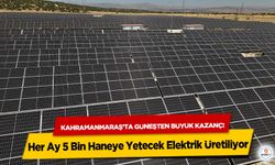 Kahramanmaraş’ta güneşten büyük kazanç! Her Ay 5 Bin Haneye Yetecek Elektrik Üretiliyor