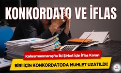 Kahramanmaraş’ta İki Şirket İçin İflas Kararı, Biri İçin Konkordatoda Mühlet Uzatıldı!