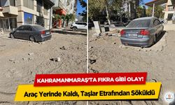 Kahramanmaraş’ta fıkra gibi olay! Araç Yerinde Kaldı, Taşlar Etrafından Söküldü