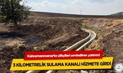 Kahramanmaraş’ta çiftçileri sevindiren yatırım! 3 kilometrelik sulama kanalı hizmete girdi