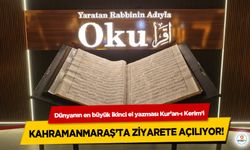 Dünyanın en büyük ikinci el yazması Kur’an-ı Kerim’i Kahramanmaraş’ta Ziyarete Açılıyor!