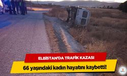 Elbistan’da Trafik Kazası: 66 yaşındaki kadın hayatını kaybetti!
