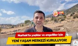 Nurhak’ta yaşlılar ve engelliler için Yeni Yaşam Merkezi Kuruluyor!