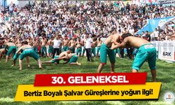30. Geleneksel Bertiz Boyalı Şalvar Güreşlerine yoğun ilgi!