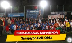 Dulkadiroğlu Kupası’nda Şampiyon Belli Oldu!