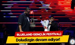 Blueland Gençlik Festivali doludizgin devam ediyor!