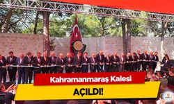 Kahramanmaraş Kalesi açıldı!