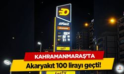 Kahramanmaraş’ta akaryakıt 100 lirayı geçti!
