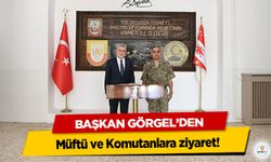 Başkan Görgel’den Müftü ve Komutanlara ziyaret!