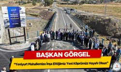 Başkan Görgel; “Yeniyurt Mahallemize İnşa Ettiğimiz Yeni Köprümüz Hayırlı Olsun”