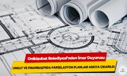 Onikişubat Belediyesi’nden İmar Duyurusu: Üngüt ve Pınarbaşı’nda Parselasyon Planları Askıya Çıkarıldı