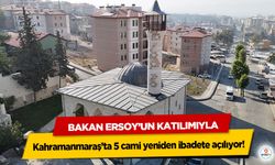 Bakan Ersoy’un Katılımıyla Kahramanmaraş’ta 5 cami yeniden ibadete açılıyor