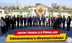 Japon Teknoloji Firmaları Kahramanmaraş iş dünyasıyla buluştu!