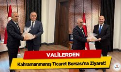Valilerden Kahramanmaraş Ticaret Borsası’na Ziyaret!