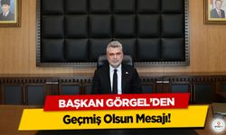 Başkan Görgel’den Geçmiş Olsun Mesajı!