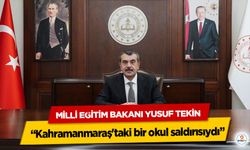 Milli Eğitim Bakanı Yusuf Tekin “Kahramanmaraş'taki bir okul saldırısıydı”