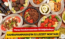 Maraş Dondurmasından Eli Böğründeye: Kahramanmaraş’ın 52 Lezzet Noktası!