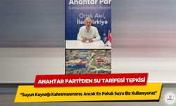 Anahtar Parti'den Su Tarifesi Tepkisi: "Suyun Kaynağı Kahramanmaraş Ancak En Pahalı Suyu Biz Kullanıyoruz"