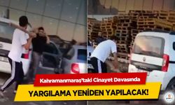 Kahramanmaraş’taki Cinayet Davasında yargılama yeniden yapılacak!