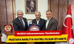 MÜSİAD Kahramanmaraş Yönetiminden Mustafa Narlı’ya Hayırlı Olsun Ziyareti!