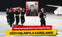 Kahramanmaraşlı Şehit Yusuf Güneş’in Naaşı Gözyaşlarıyla Karşılandı!