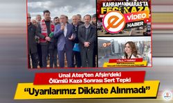 Ünal Ateş’ten Afşin’deki Ölümlü Kaza Sonrası Sert Tepki: “Uyarılarımız Dikkate Alınmadı”