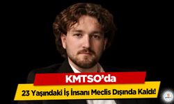 KMTSO’da 23 Yaşındaki İş İnsanı Meclis Dışında Kaldı!