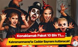 Kahramanmaraş’ta Cadılar Bayramı kutlanacak! Konaklamalı Paket 10 Bin TL