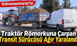Kahramanmaraş’ta transit sürücüsü ağır yaralandı!