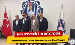 Milletvekili Debgici’den Kahramanmaraş Ticaret Borsası’na Hayırlı Olsun Ziyareti