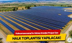 Kahramanmaraş’ta Güneş Enerjisi Projesi İçin Halk Toplantısı Yapılacak!