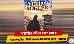 Karakoç’tan Balkanlara Uzanan yeni Roman: “Yetim Kökler” Çıktı