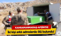 Afşin’de iki kişi farklı adreslerde ölü bulundu