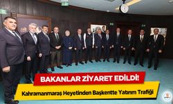 Kahramanmaraş Heyetinden Başkentte Yatırım Trafiği: Bakanlara Ziyaret!