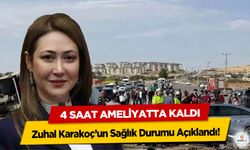Zuhal Karakoç’un Sağlık Durumu Açıklandı! 4 Saat Ameliyatta Kaldı