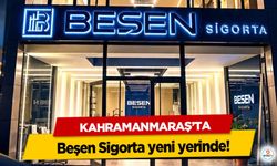 Kahramanmaraş’ta Beşen Sigorta yeni yerinde!
