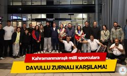 Kahramanmaraşlı milli sporculara Davullu Zurnalı Karşılama!