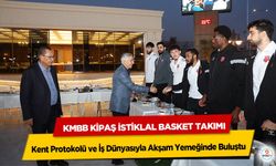 KMBB Kipaş İstiklal Basket Takımı, Kent Protokolü ve İş Dünyasıyla Akşam Yemeğinde Buluştu