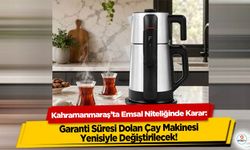 Kahramanmaraş’ta Emsal Niteliğinde Karar: Garanti Süresi Dolan Çay Makinesi Yenisiyle Değiştirilecek