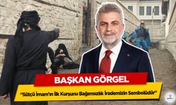 Başkan Görgel; “Sütçü İmam’ın İlk Kurşunu Bağımsızlık İrademizin Sembolüdür”