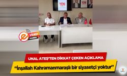 Ünal Ateş’ten Dikkat Çeken Açıklama: “İnşallah Kahramanmaraşlı bir siyasetçi yoktur”