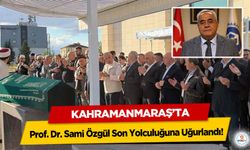 Prof. Dr. Sami Özgül Son Yolculuğuna Uğurlandı!