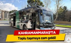 Kahramanmaraş’ta toplu taşımaya zam geldi!