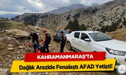 Kahramanmaraş’ta Dağlık Arazide Fenalaştı AFAD Yetişti!