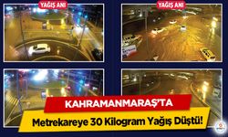 Kahramanmaraş’ta Metrekareye 30 Kilogram Yağış Düştü!