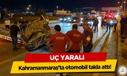 Kahramanmaraş’ta otomobil takla attı: 3 yaralı