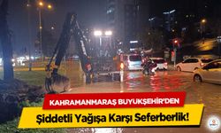 Kahramanmaraş Büyükşehir’den Şiddetli Yağışa Karşı Seferberlik!