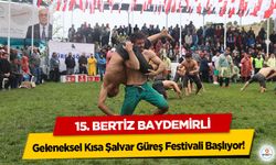 15. Bertiz Baydemirli Geleneksel Kısa Şalvar Güreş Festivali Başlıyor!