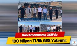 Kahramanmaraş OSB’de 100 Milyon TL’lik GES Yatırımı!