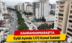 Kahramanmaraş’ta Eylül Ayında 1.172 Konut Satıldı!